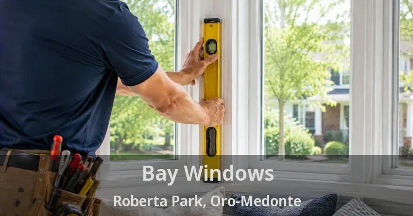 Bay Windows Roberta Park, Oro-Medonte - ON