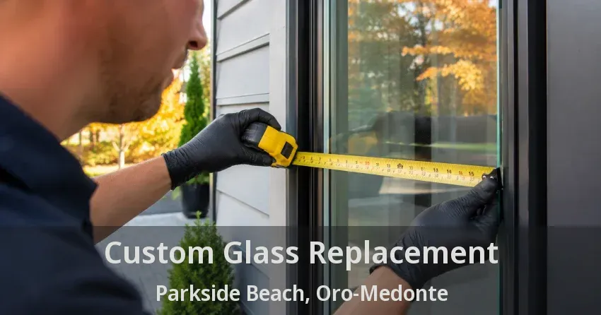 Custom Glass Replacement Parkside Beach, Oro-Medonte - ON