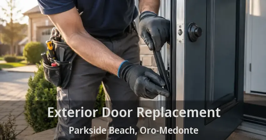 Exterior Door Replacement Parkside Beach, Oro-Medonte - ON